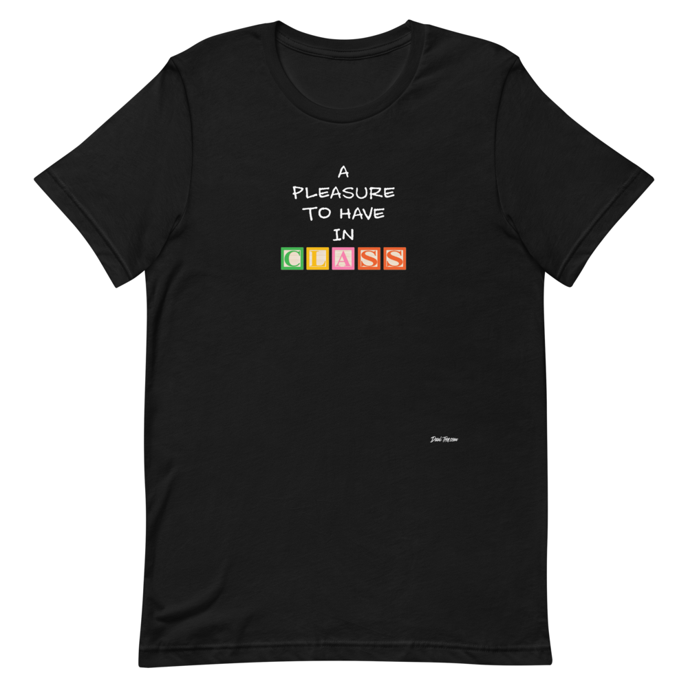Dani-Tees Pleasure To Have In Class 2.0 Short-Sleeve Unisex T-Shirt