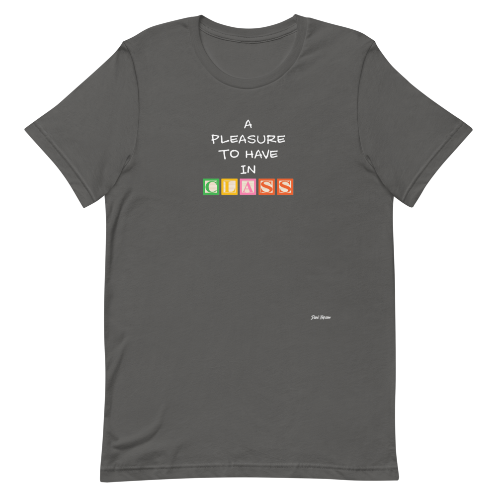 Dani-Tees Pleasure To Have In Class 2.0 Short-Sleeve Unisex T-Shirt