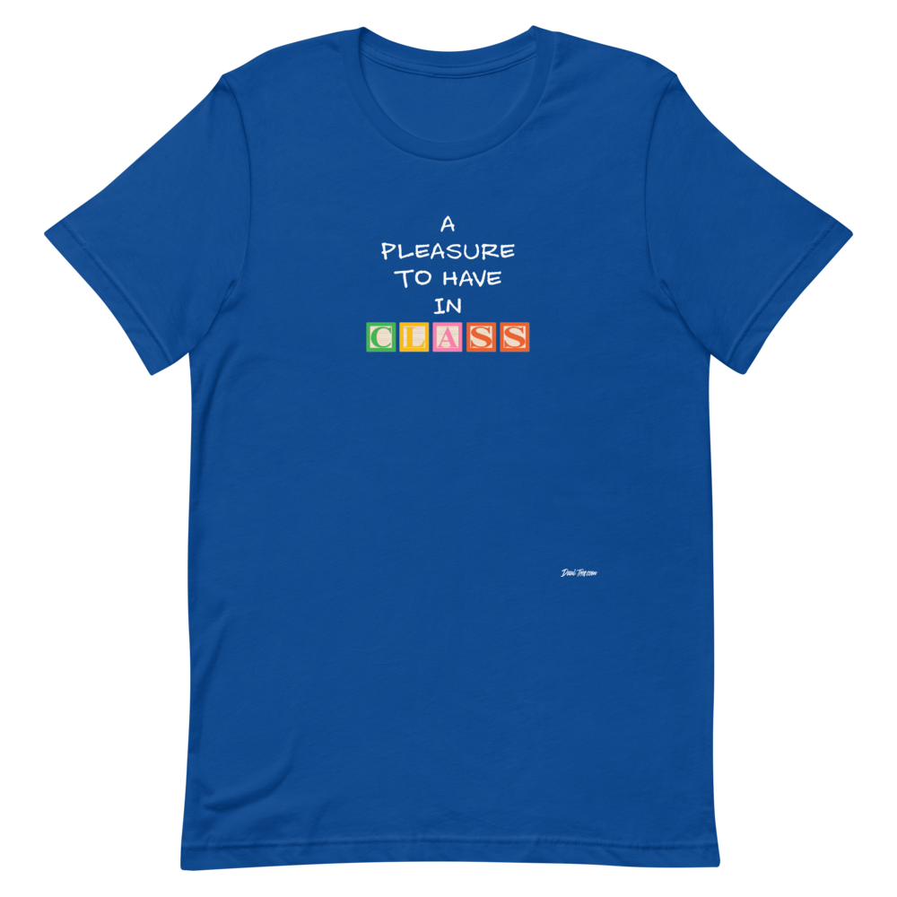 Dani-Tees Pleasure To Have In Class 2.0 Short-Sleeve Unisex T-Shirt