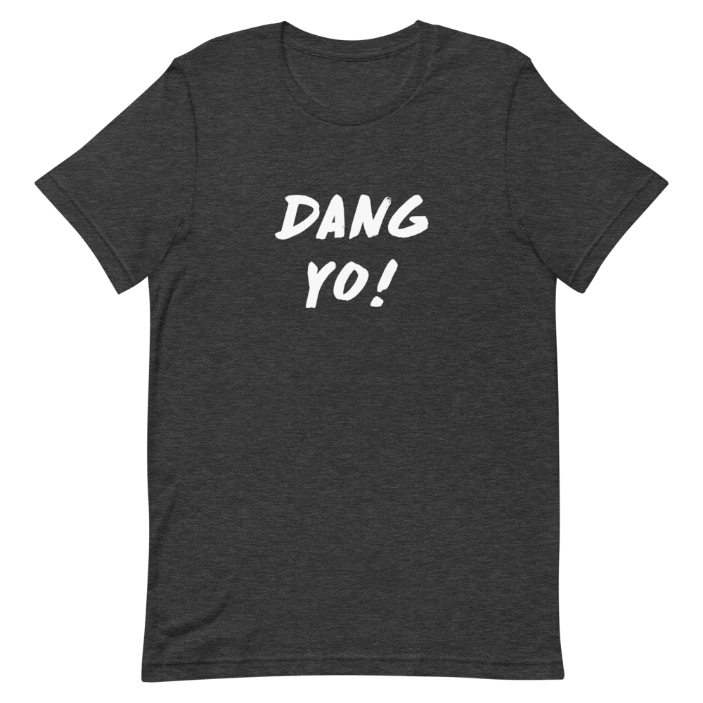 Dani-Tees Dang Yo Unisex Tshirt