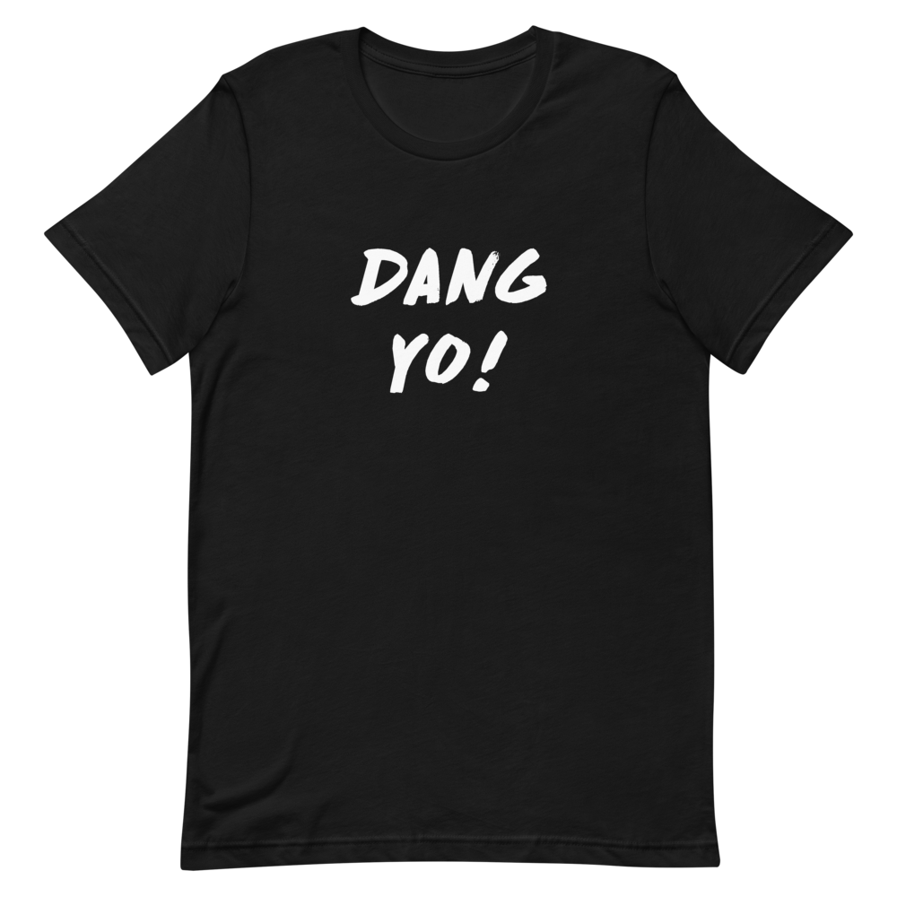 Dani-Tees Dang Yo Unisex Tshirt