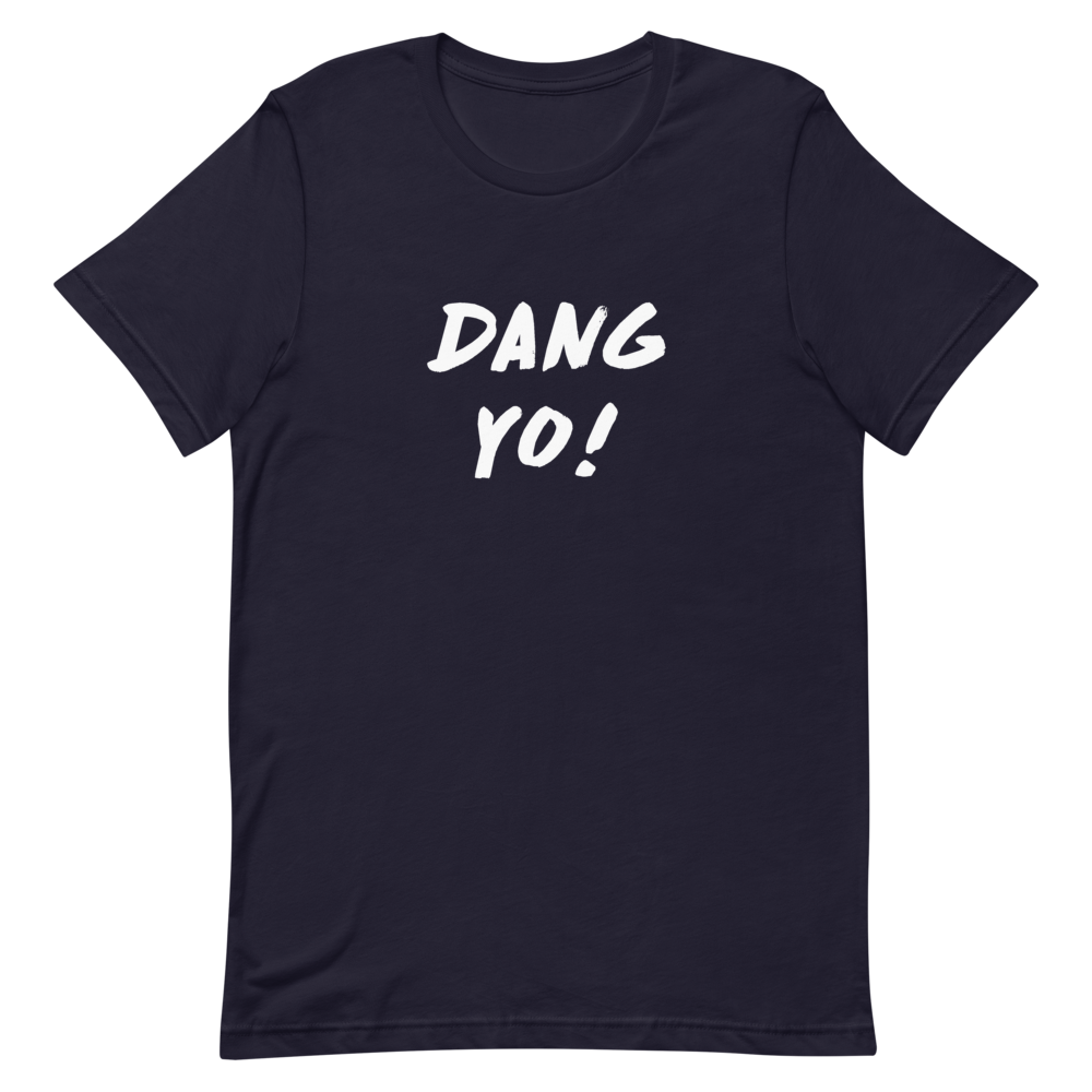 Dani-Tees Dang Yo Unisex Tshirt