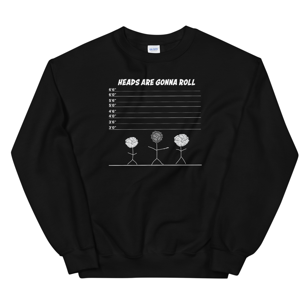 Dani-Tees Heads Are Gonna Roll Unisex Unisex Sweatshirt
