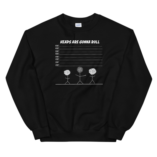 Dani-Tees Heads Are Gonna Roll Unisex Unisex Sweatshirt