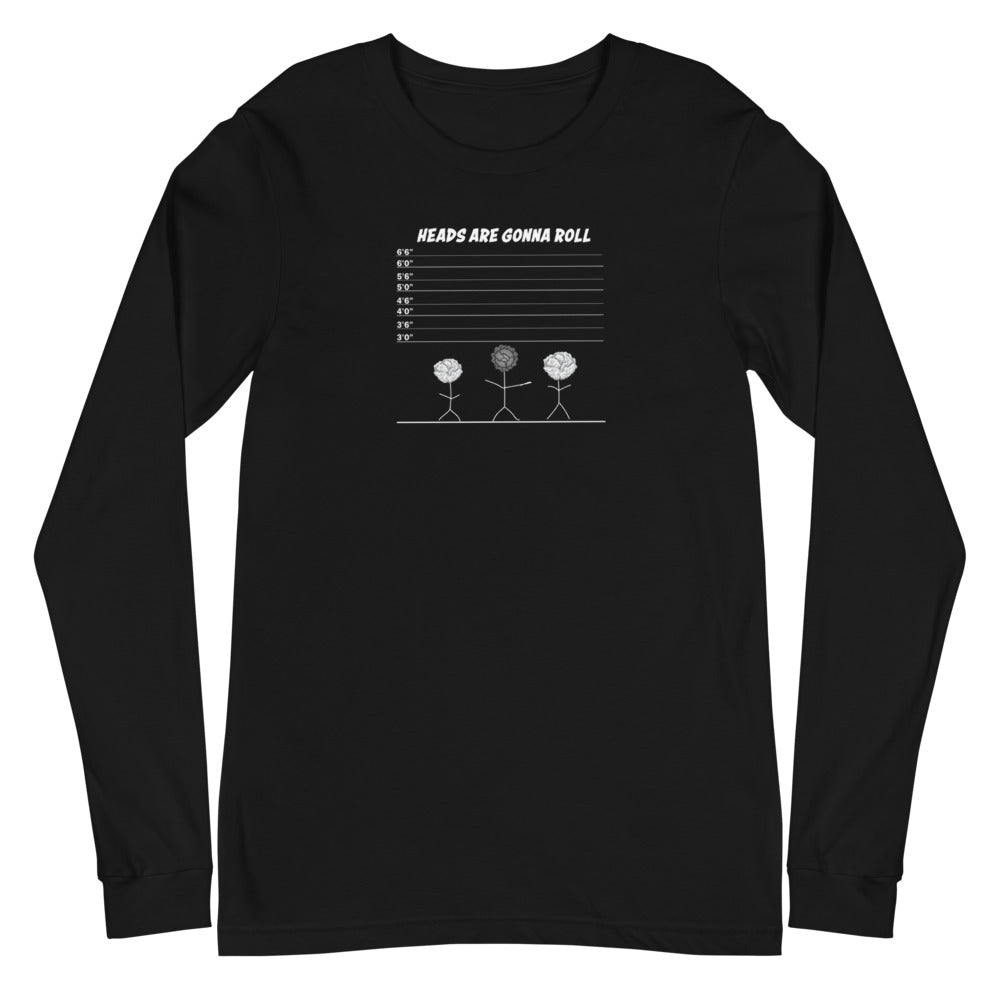 Dani-Tees Heads Are Gonna Roll Unisex Long Sleeve Tee