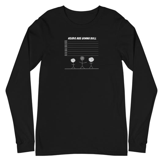 Dani-Tees Heads Are Gonna Roll Unisex Long Sleeve Tee