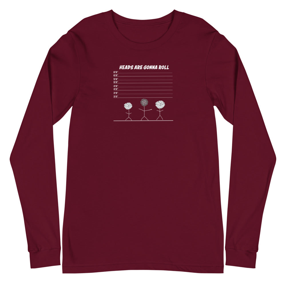 Dani-Tees Heads Are Gonna Roll Unisex Long Sleeve Tee