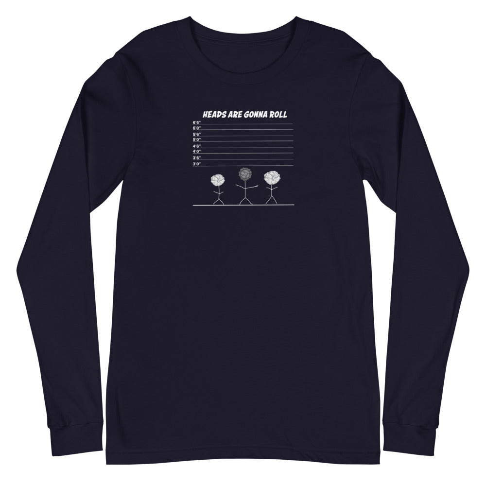 Dani-Tees Heads Are Gonna Roll Unisex Long Sleeve Tee