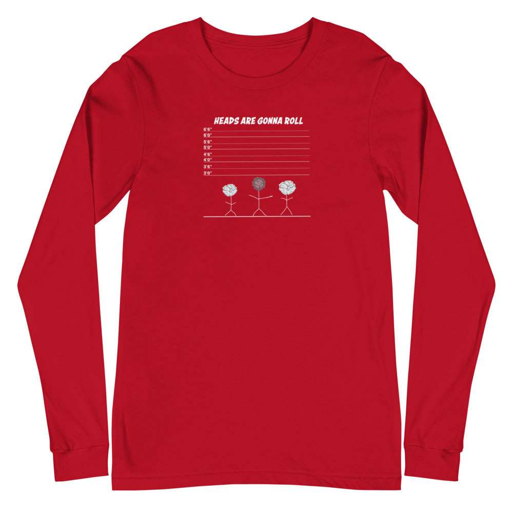 Dani-Tees Heads Are Gonna Roll Unisex Long Sleeve Tee